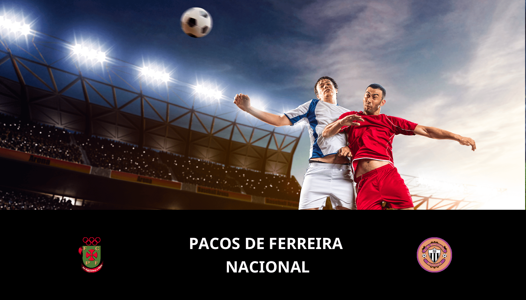 Pronostic Pacos de Ferreira VS Nacional du 14/04/2024 Analyse de la rencontre